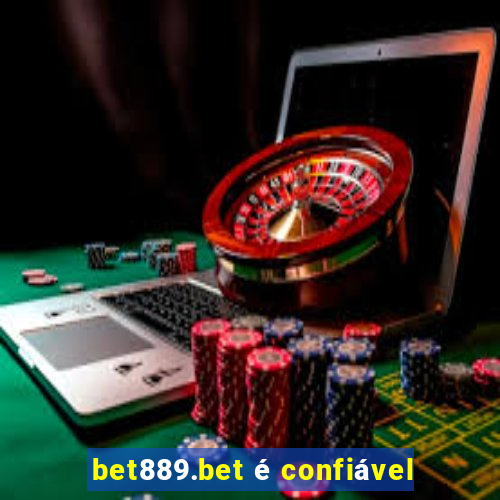 bet889.bet é confiável